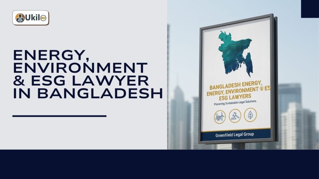 Energy, Environment & ESG Lawyer in Bangladesh