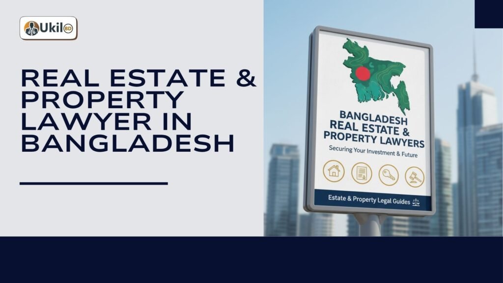 Real Estate & Property Lawyer in Bangladesh
