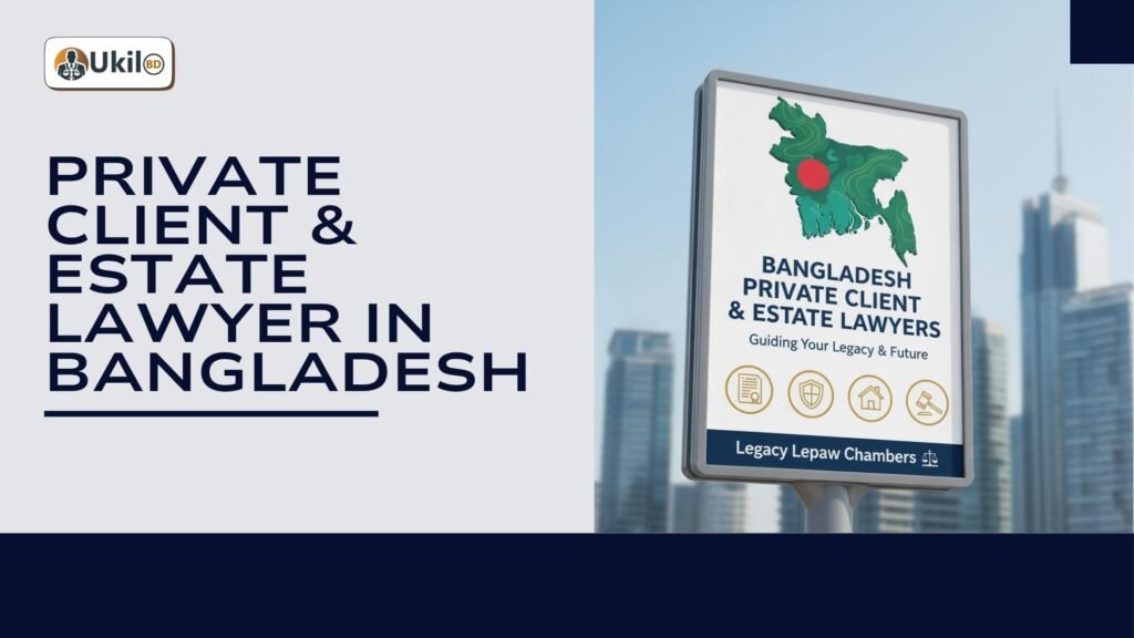Private Client & Estate Lawyer in Bangladesh