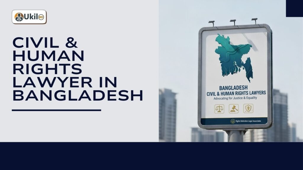Civil & Human Rights Lawyer in Bangladesh